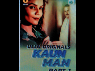 indian erotic series man-cann (first season) / kaun man (2024) season 1 (without translation)